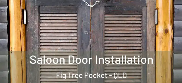 Saloon Door Installation Fig Tree Pocket - QLD