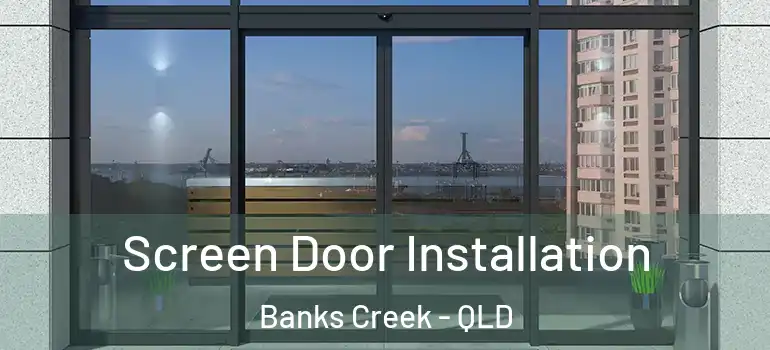 Screen Door Installation Banks Creek - QLD
