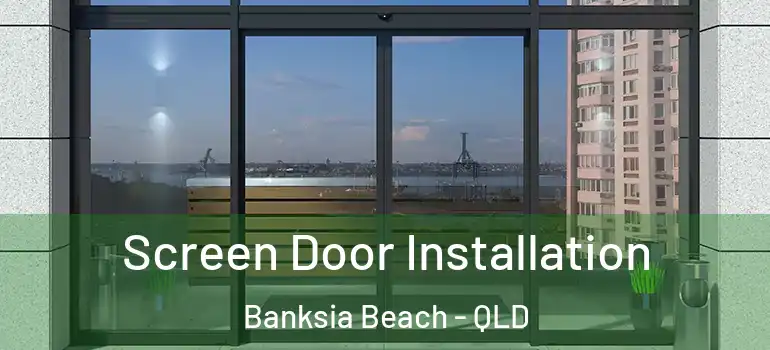 Screen Door Installation Banksia Beach - QLD