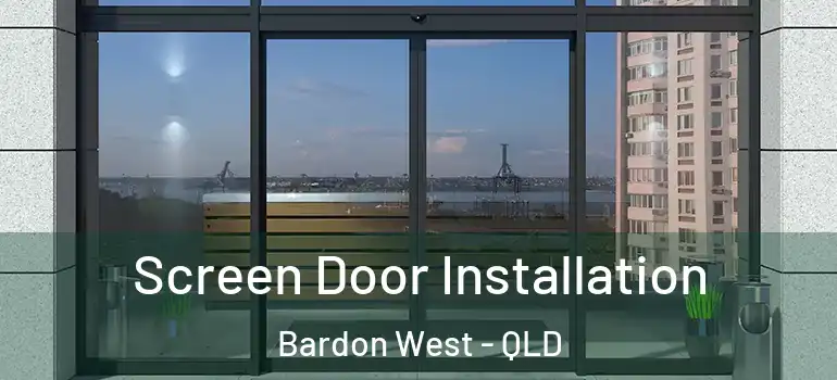 Screen Door Installation Bardon West - QLD