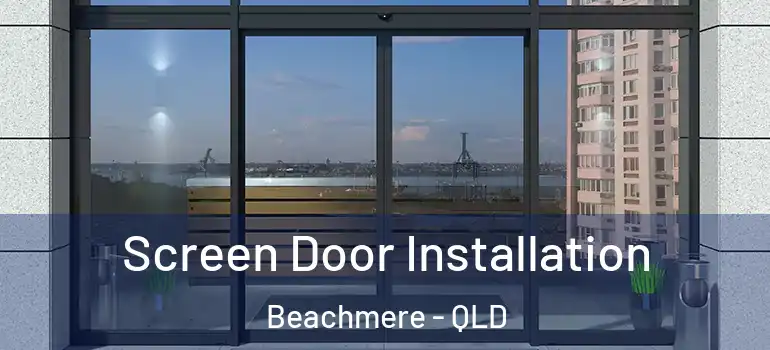 Screen Door Installation Beachmere - QLD