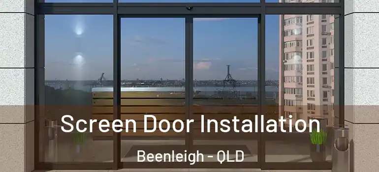 Screen Door Installation Beenleigh - QLD
