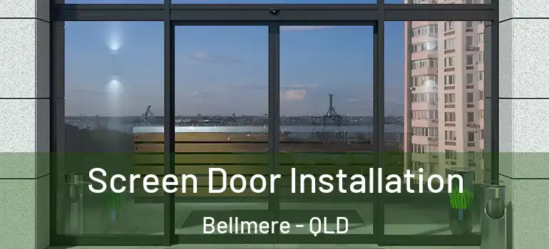 Screen Door Installation Bellmere - QLD