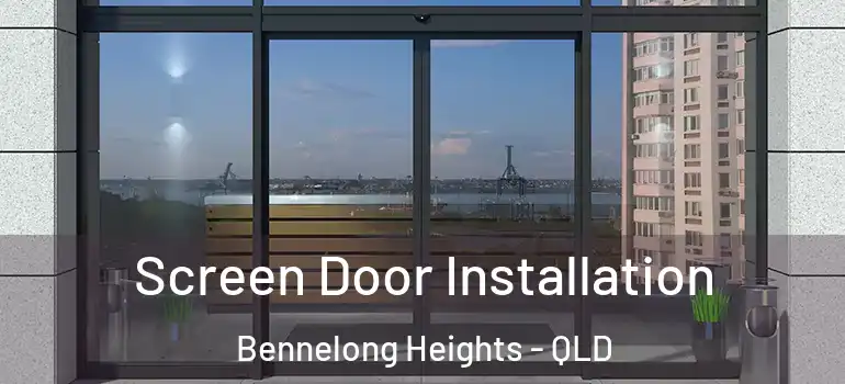 Screen Door Installation Bennelong Heights - QLD