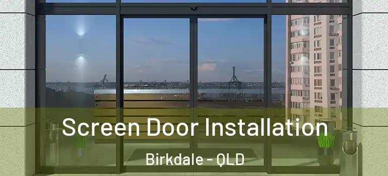 Screen Door Installation Birkdale - QLD