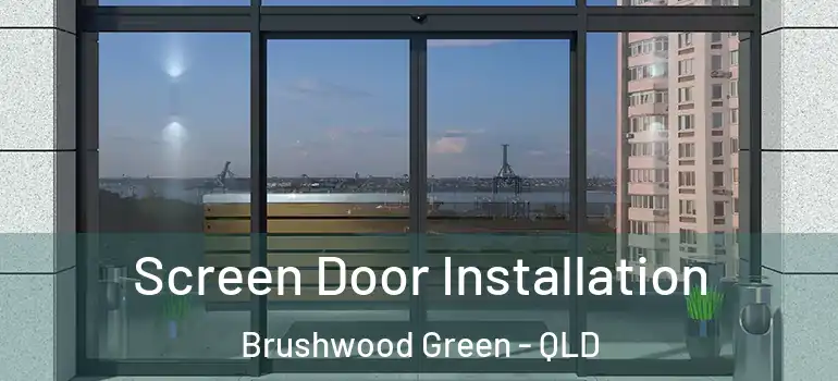 Screen Door Installation Brushwood Green - QLD