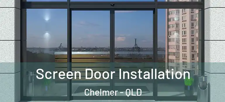  Screen Door Installation Chelmer - QLD
