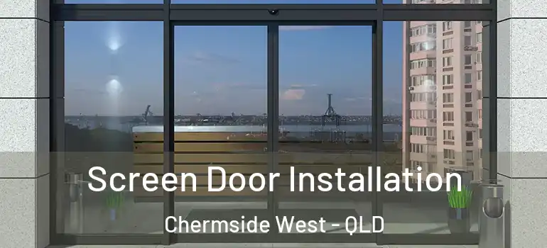 Screen Door Installation Chermside West - QLD