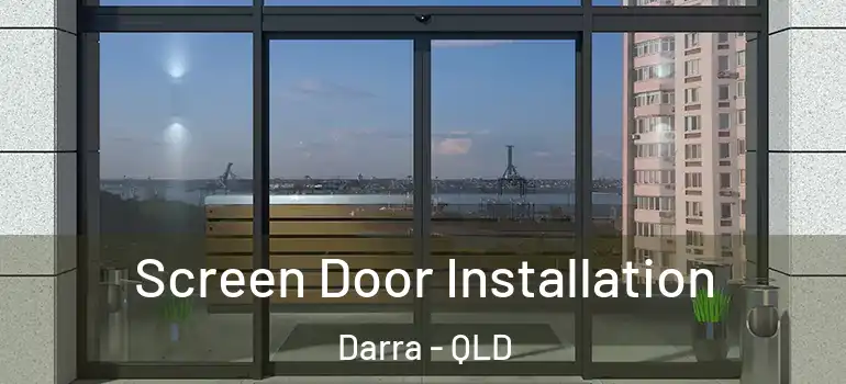 Screen Door Installation Darra - QLD