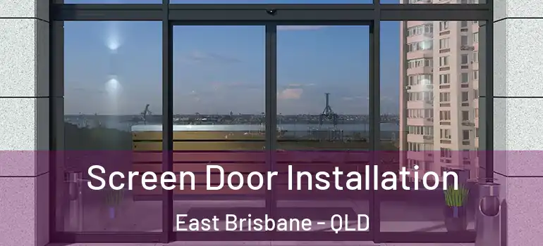  Screen Door Installation East Brisbane - QLD