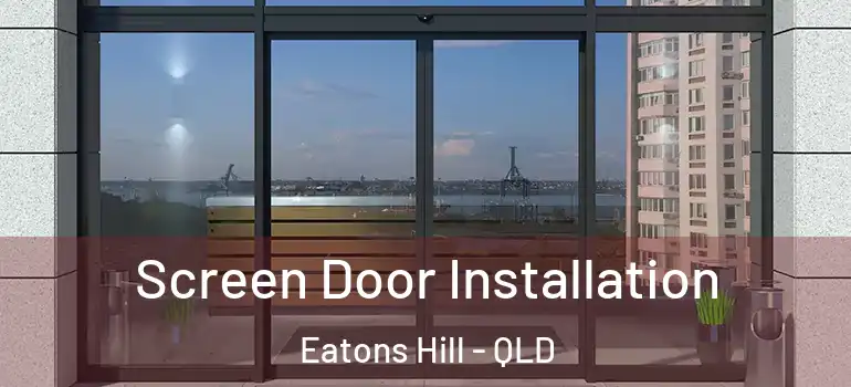  Screen Door Installation Eatons Hill - QLD