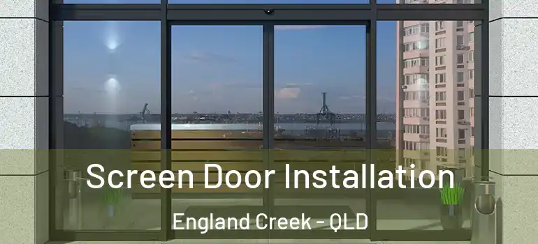 Screen Door Installation England Creek - QLD