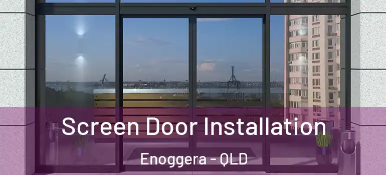 Screen Door Installation Enoggera - QLD