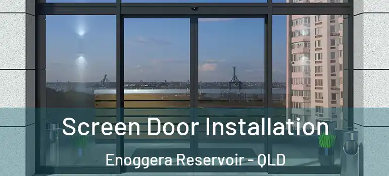 Screen Door Installation Enoggera Reservoir - QLD