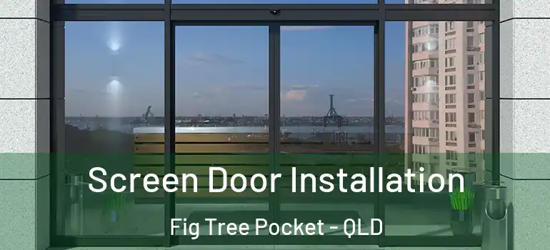 Screen Door Installation Fig Tree Pocket - QLD