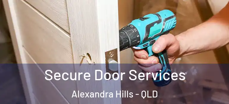 Secure Door Services Alexandra Hills - QLD