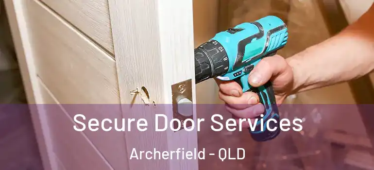 Secure Door Services Archerfield - QLD