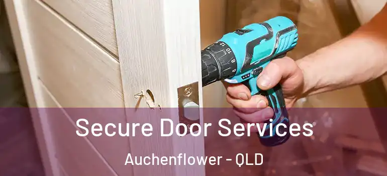 Secure Door Services Auchenflower - QLD