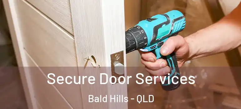 Secure Door Services Bald Hills - QLD