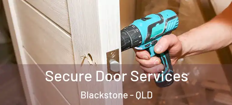 Secure Door Services Blackstone - QLD