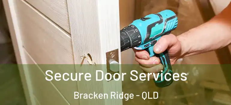  Secure Door Services Bracken Ridge - QLD
