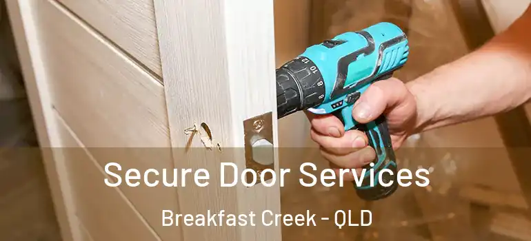 Secure Door Services Breakfast Creek - QLD