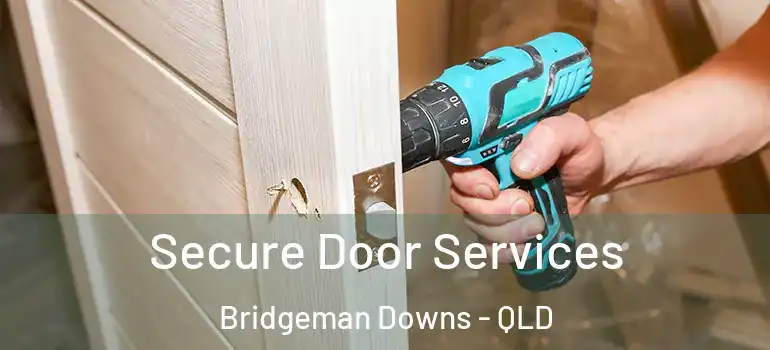Secure Door Services Bridgeman Downs - QLD
