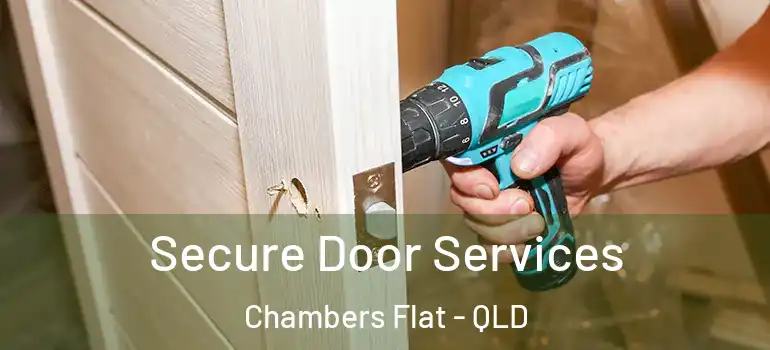 Secure Door Services Chambers Flat - QLD