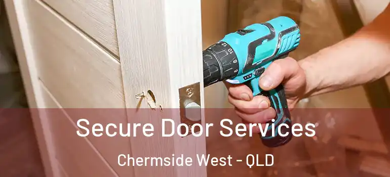 Secure Door Services Chermside West - QLD