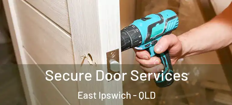 Secure Door Services East Ipswich - QLD