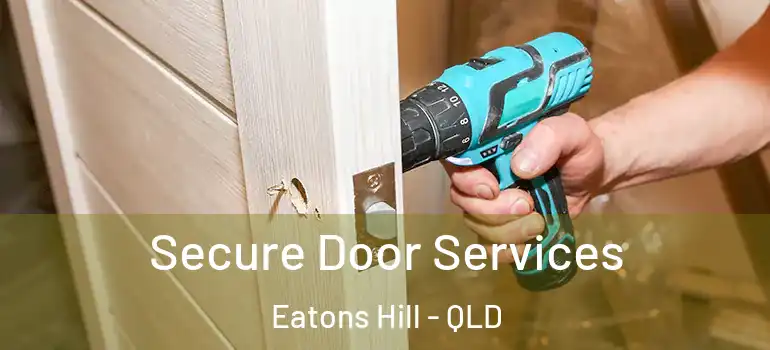 Secure Door Services Eatons Hill - QLD