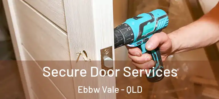 Secure Door Services Ebbw Vale - QLD