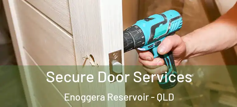  Secure Door Services Enoggera Reservoir - QLD