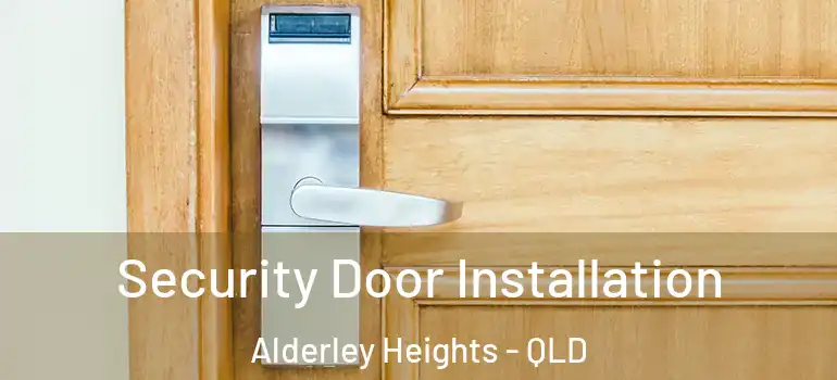 Security Door Installation Alderley Heights - QLD