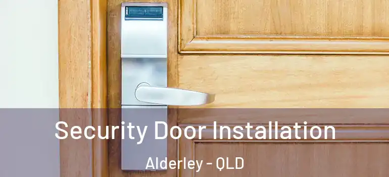 Security Door Installation Alderley - QLD