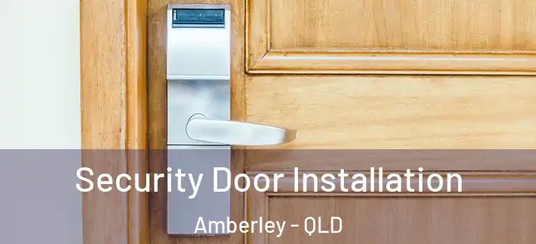 Security Door Installation Amberley - QLD