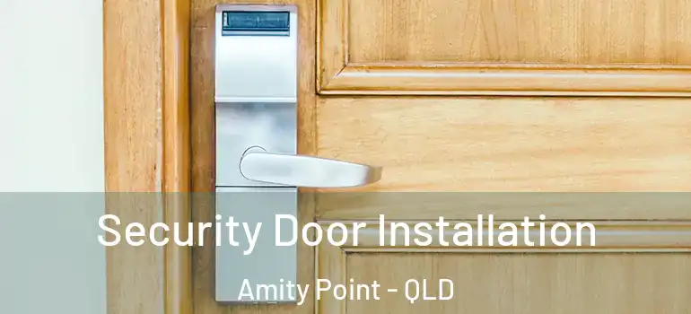 Security Door Installation Amity Point - QLD
