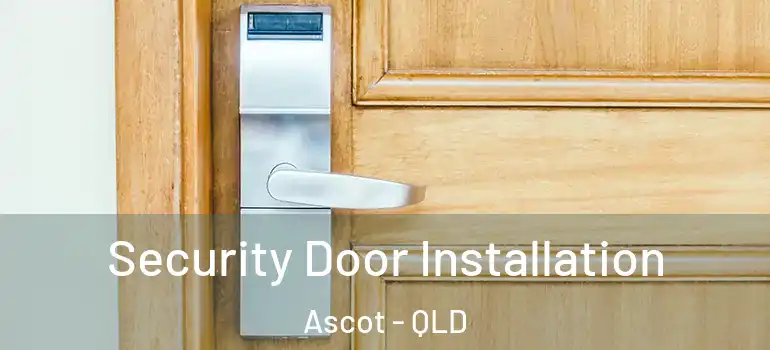 Security Door Installation Ascot - QLD