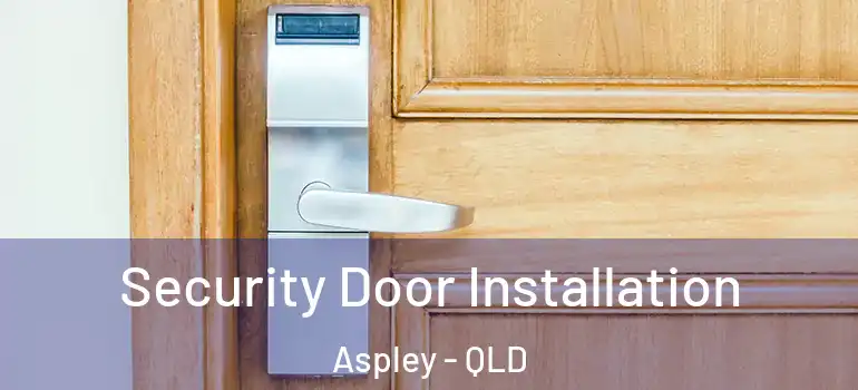 Security Door Installation Aspley - QLD