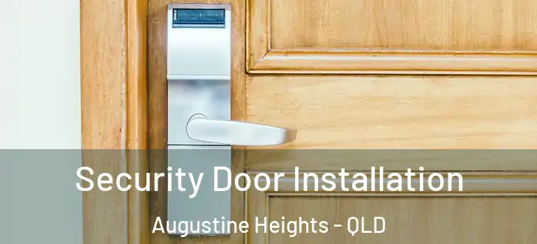  Security Door Installation Augustine Heights - QLD