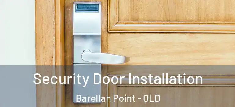 Security Door Installation Barellan Point - QLD