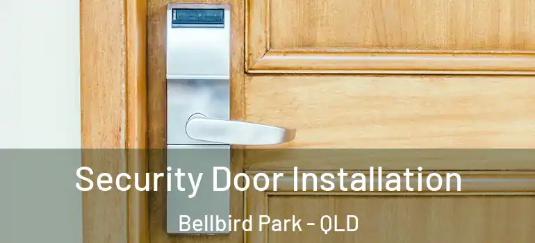  Security Door Installation Bellbird Park - QLD