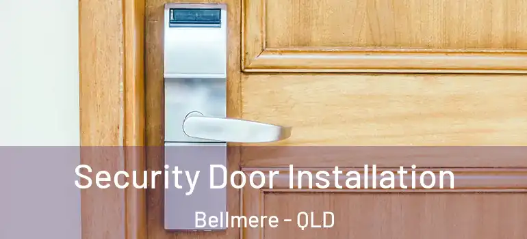 Security Door Installation Bellmere - QLD