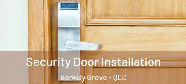 Security Door Installation Berkely Grove - QLD