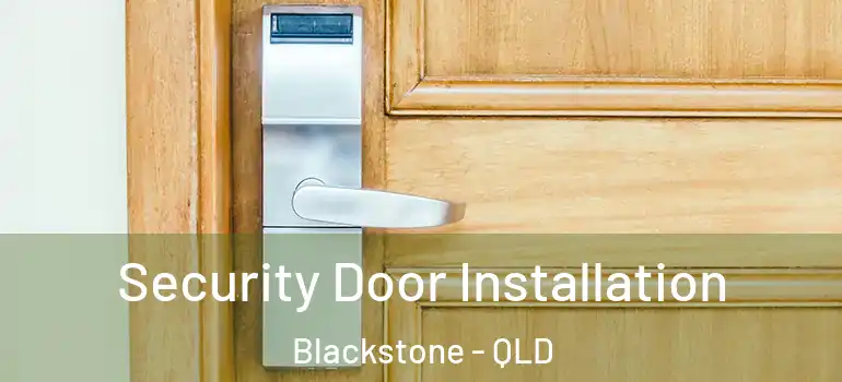  Security Door Installation Blackstone - QLD
