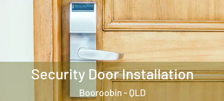 Security Door Installation Booroobin - QLD