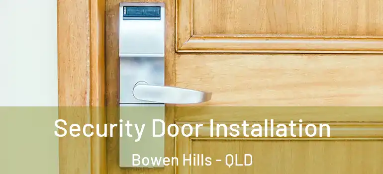  Security Door Installation Bowen Hills - QLD