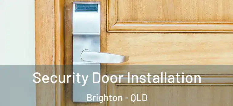  Security Door Installation Brighton - QLD
