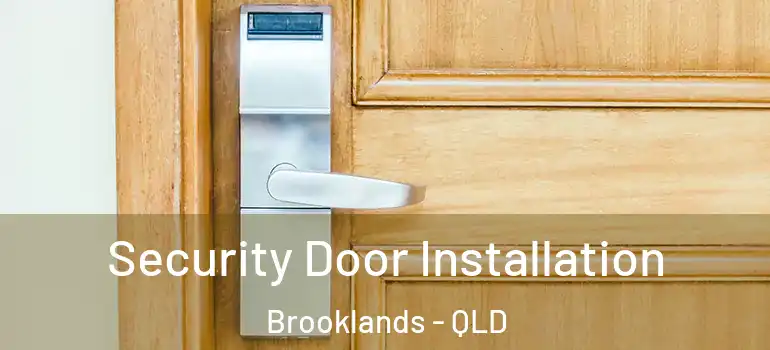 Security Door Installation Brooklands - QLD