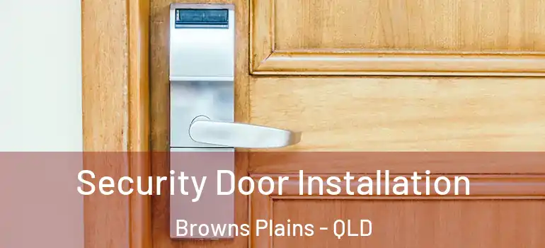  Security Door Installation Browns Plains - QLD